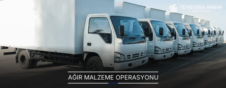 Yenibosna Ağır Malzeme Ambar Firmaları